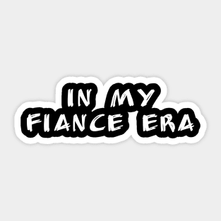 in my fiance era Sticker